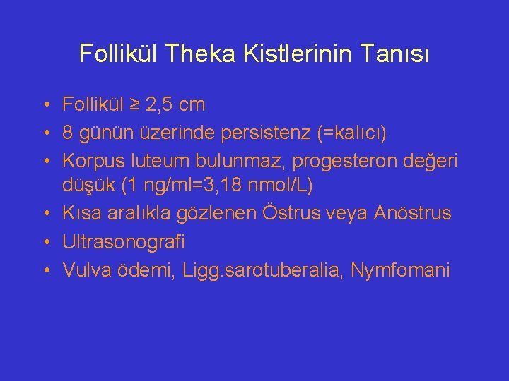 Follikül Theka Kistlerinin Tanısı • Follikül ≥ 2, 5 cm • 8 günün üzerinde