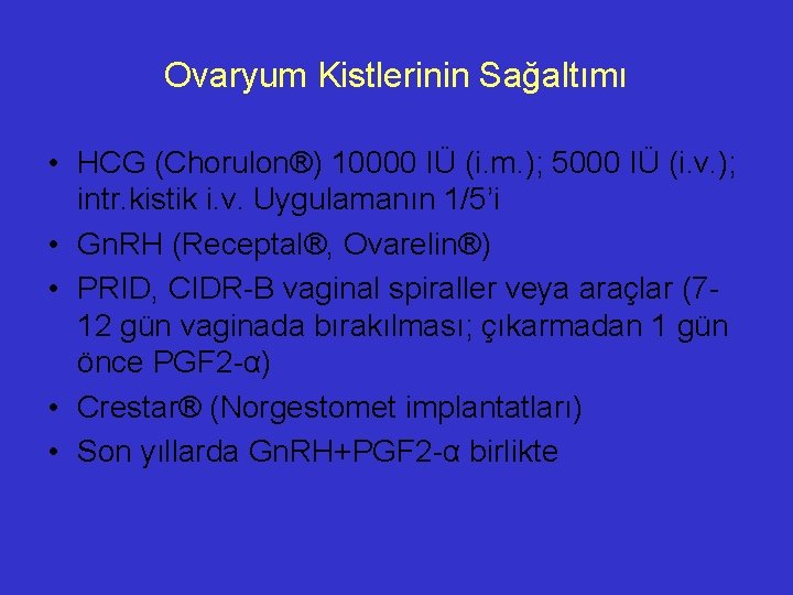 Ovaryum Kistlerinin Sağaltımı • HCG (Chorulon®) 10000 IÜ (i. m. ); 5000 IÜ (i.