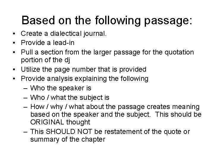 Based on the following passage: • Create a dialectical journal. • Provide a lead-in