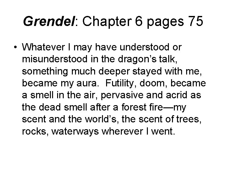 Grendel: Chapter 6 pages 75 • Whatever I may have understood or misunderstood in