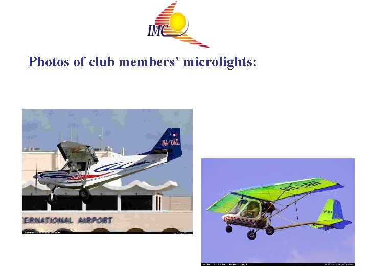 Photos of club members’ microlights: 