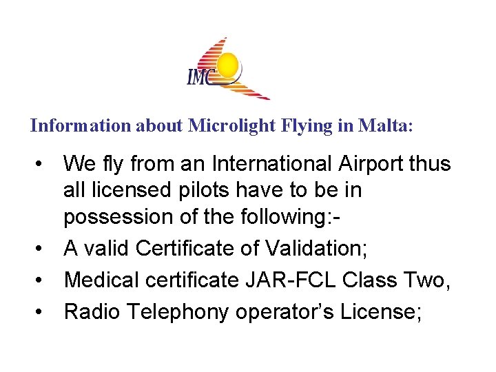 Information about Microlight Flying in Malta: • We fly from an International Airport thus