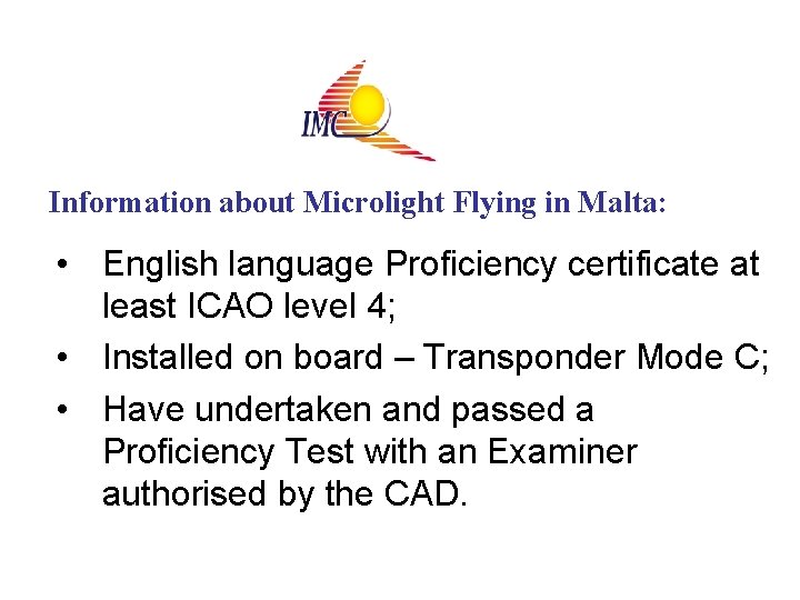 Information about Microlight Flying in Malta: • English language Proficiency certificate at least ICAO