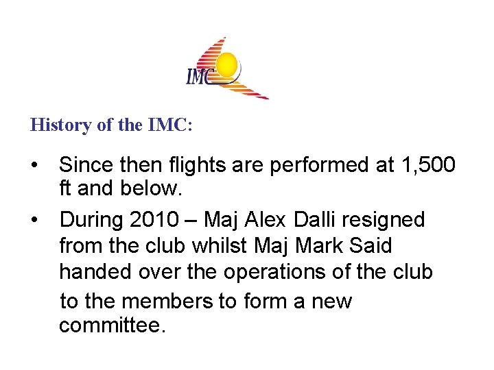 History of the IMC: • Since then flights are performed at 1, 500 ft