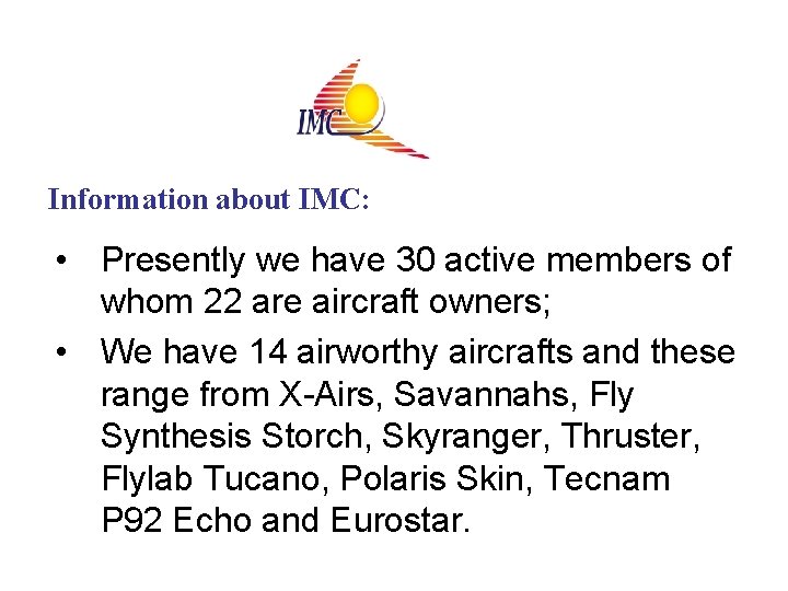 Information about IMC: • Presently we have 30 active members of whom 22 are