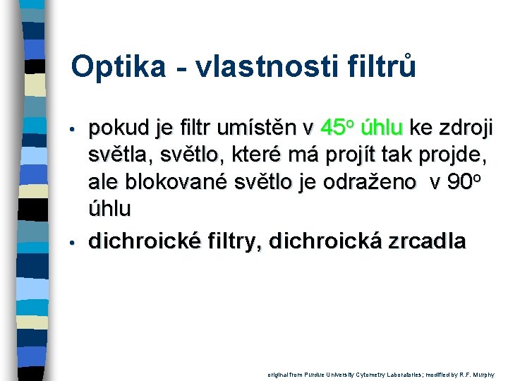 Optika - vlastnosti filtrů • • pokud je filtr umístěn v 45 o úhlu