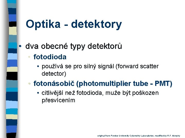 Optika - detektory • dva obecné typy detektorů • fotodioda • používá se pro