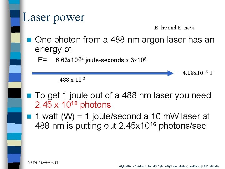 Laser power E=h and E=hc/ n One photon from a 488 nm argon laser