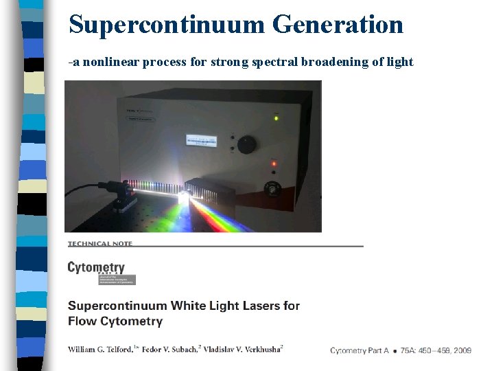 Supercontinuum Generation -a nonlinear process for strong spectral broadening of light 