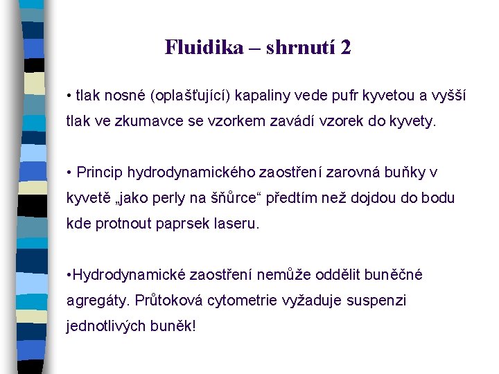 Fluidika – shrnutí 2 • tlak nosné (oplašťující) kapaliny vede pufr kyvetou a vyšší