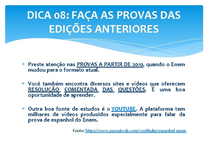 DICA 08: FAÇA AS PROVAS DAS EDIÇÕES ANTERIORES Preste atenção nas PROVAS A PARTIR