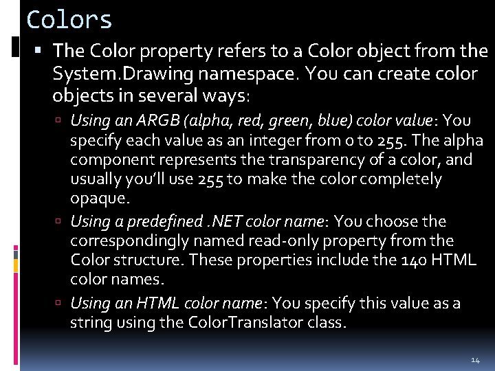 Colors The Color property refers to a Color object from the System. Drawing namespace.