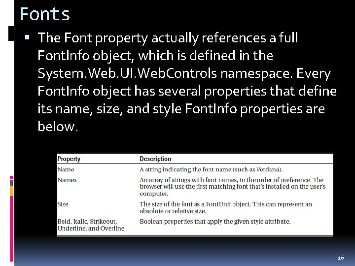 Fonts The Font property actually references a full Font. Info object, which is defined