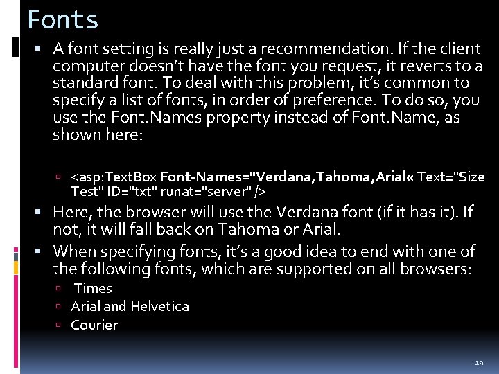 Fonts A font setting is really just a recommendation. If the client computer doesn’t