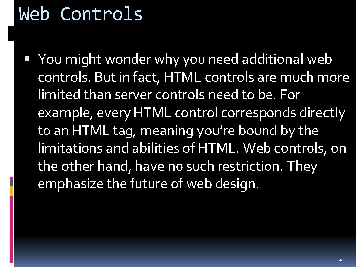 Web Controls You might wonder why you need additional web controls. But in fact,