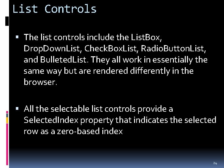 List Controls The list controls include the List. Box, Drop. Down. List, Check. Box.