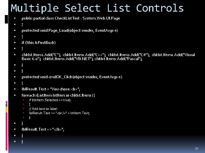 Multiple Select List Controls public partial class Check. List. Test : System. Web. UI.