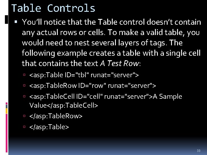 Table Controls You’ll notice that the Table control doesn’t contain any actual rows or