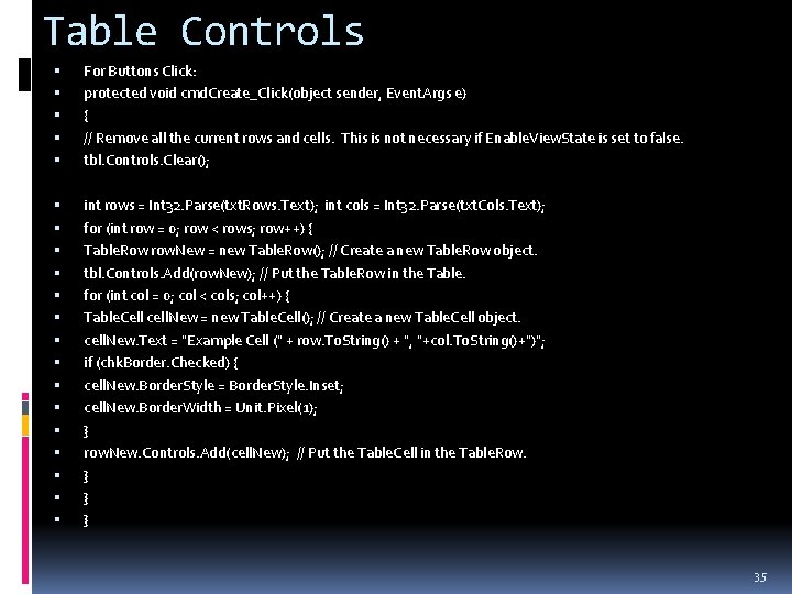 Table Controls For Buttons Click: protected void cmd. Create_Click(object sender, Event. Args e) {