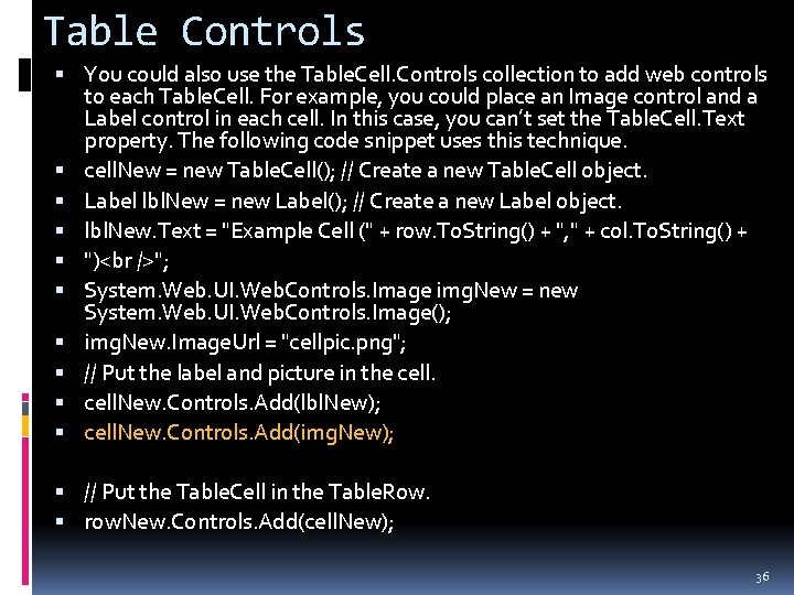 Table Controls You could also use the Table. Cell. Controls collection to add web