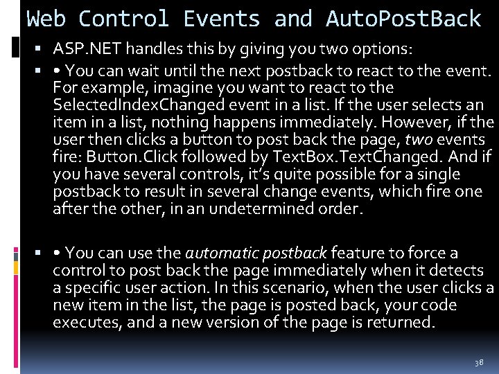 Web Control Events and Auto. Post. Back ASP. NET handles this by giving you