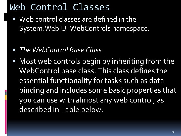 Web Control Classes Web control classes are defined in the System. Web. UI. Web.
