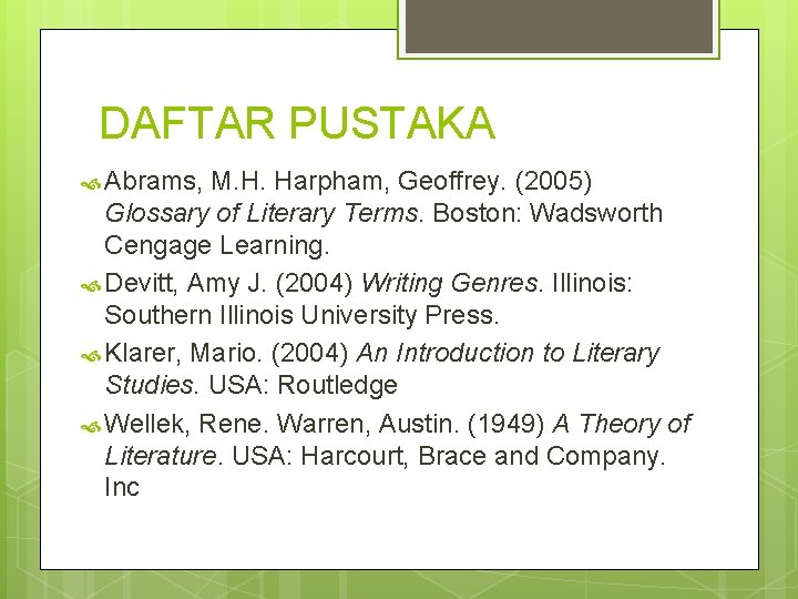 DAFTAR PUSTAKA Abrams, M. H. Harpham, Geoffrey. (2005) Glossary of Literary Terms. Boston: Wadsworth