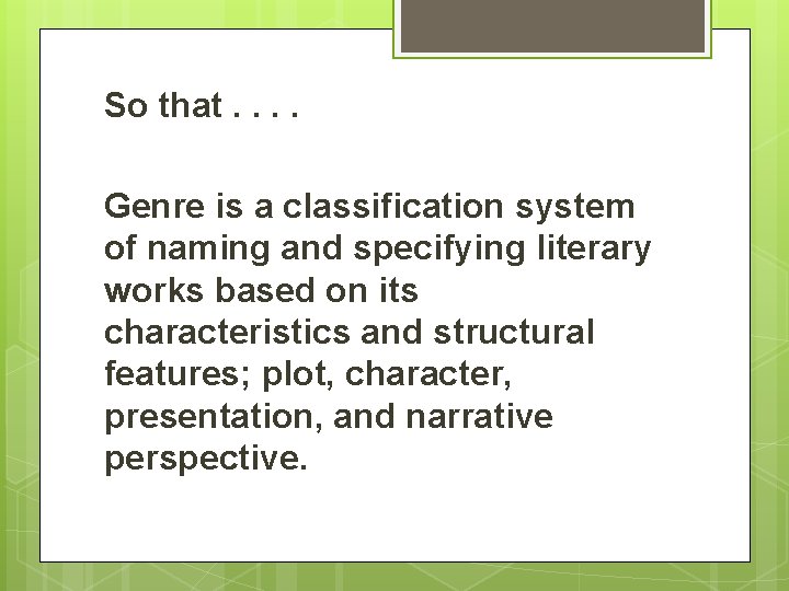 So that. . Genre is a classification system of naming and specifying literary works