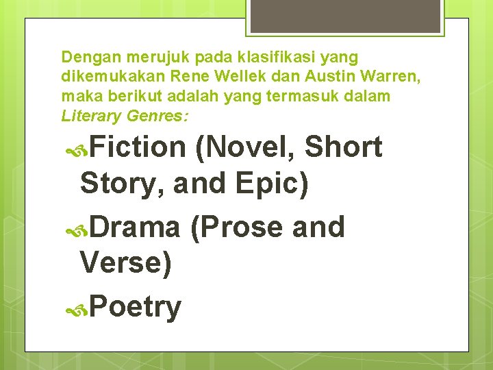 Dengan merujuk pada klasifikasi yang dikemukakan Rene Wellek dan Austin Warren, maka berikut adalah