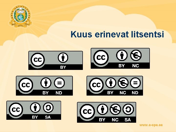 Kuus erinevat litsentsi www. e-ope. ee 