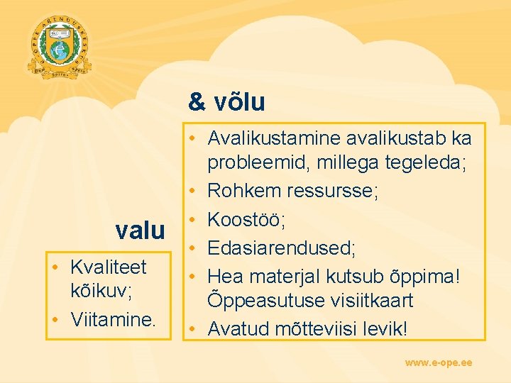 & võlu valu • Kvaliteet kõikuv; • Viitamine. • Avalikustamine avalikustab ka probleemid, millega