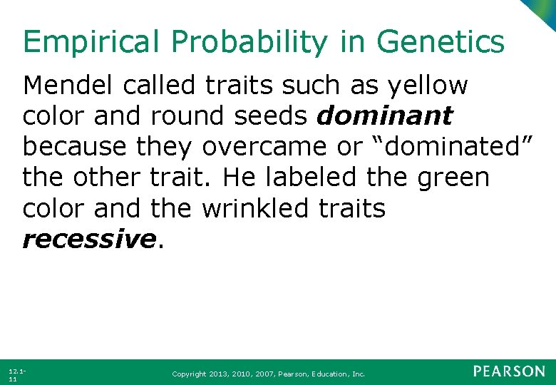 Empirical Probability in Genetics Mendel called traits such as yellow color and round seeds