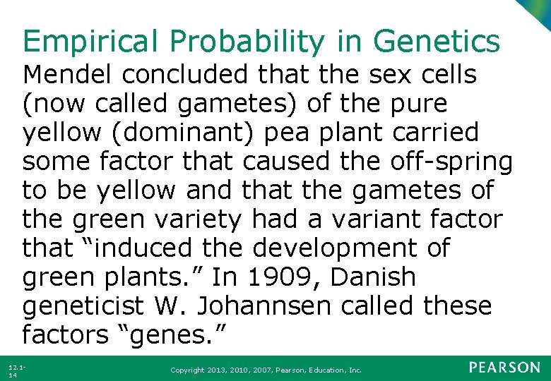 Empirical Probability in Genetics Mendel concluded that the sex cells (now called gametes) of