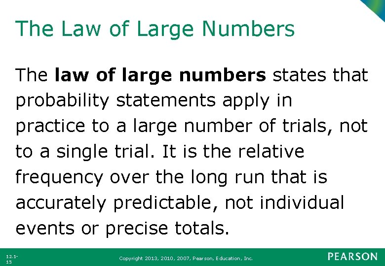 The Law of Large Numbers The law of large numbers states that probability statements