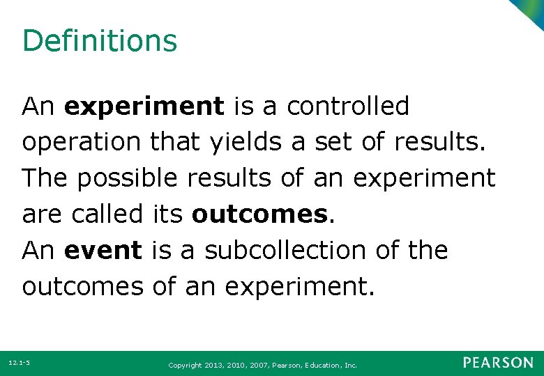 Definitions An experiment is a controlled operation that yields a set of results. The