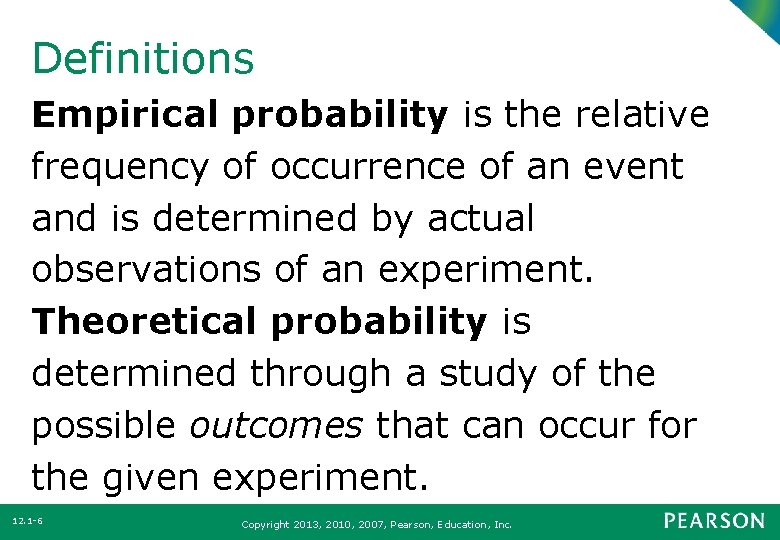 Definitions Empirical probability is the relative frequency of occurrence of an event and is