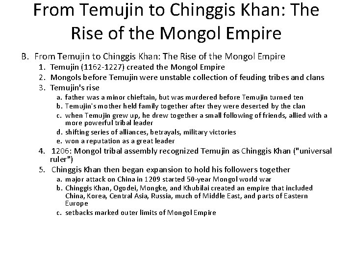 From Temujin to Chinggis Khan: The Rise of the Mongol Empire B. From Temujin