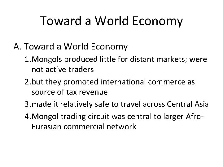 Toward a World Economy A. Toward a World Economy 1. Mongols produced little for