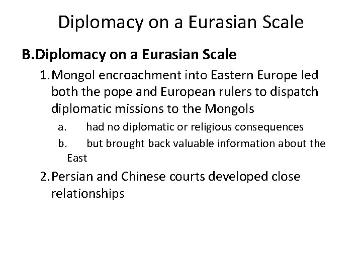 Diplomacy on a Eurasian Scale B. Diplomacy on a Eurasian Scale 1. Mongol encroachment