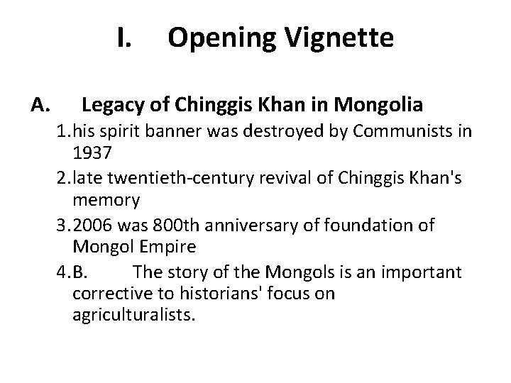 I. A. Opening Vignette Legacy of Chinggis Khan in Mongolia 1. his spirit banner