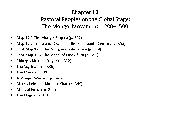 Chapter 12 Pastoral Peoples on the Global Stage: The Mongol Movement, 1200– 1500 •