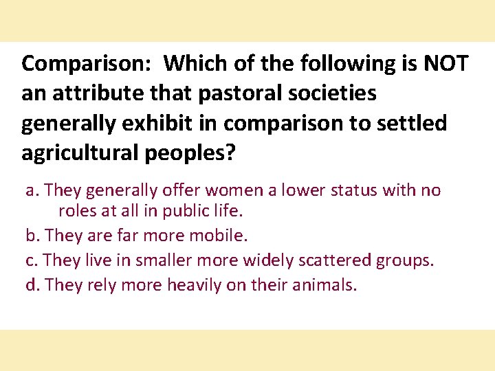 Comparison: Which of the following is NOT an attribute that pastoral societies generally exhibit