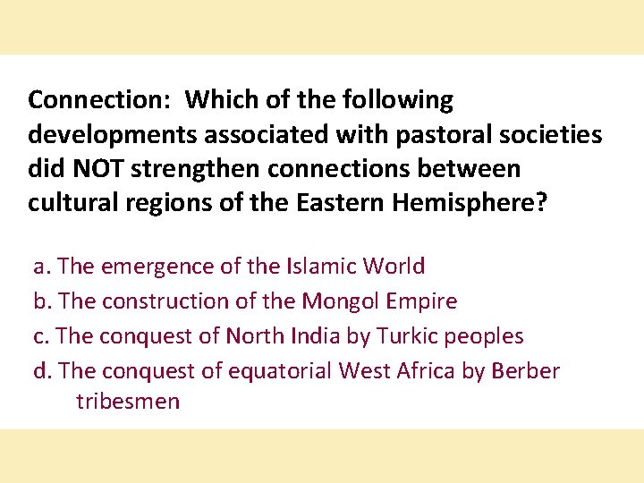 Connection: Which of the following developments associated with pastoral societies did NOT strengthen connections