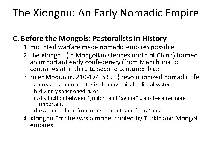 The Xiongnu: An Early Nomadic Empire C. Before the Mongols: Pastoralists in History 1.