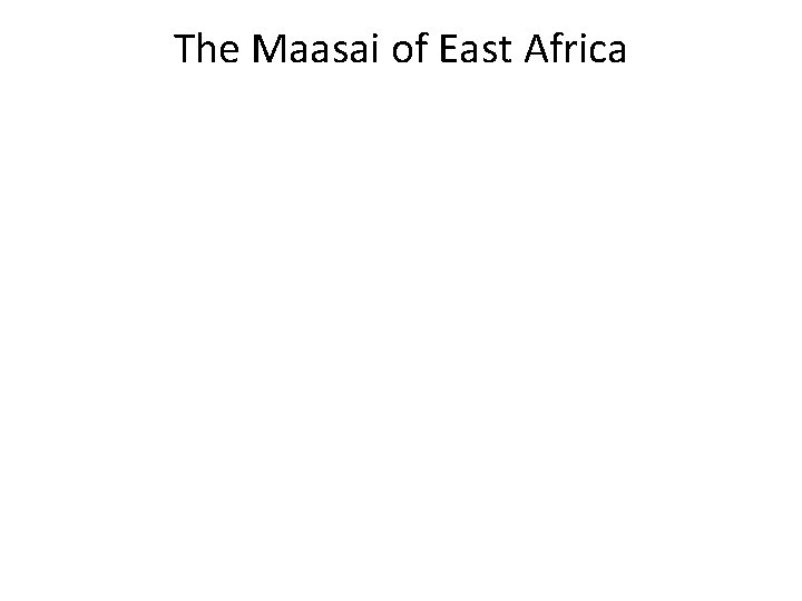 The Maasai of East Africa 