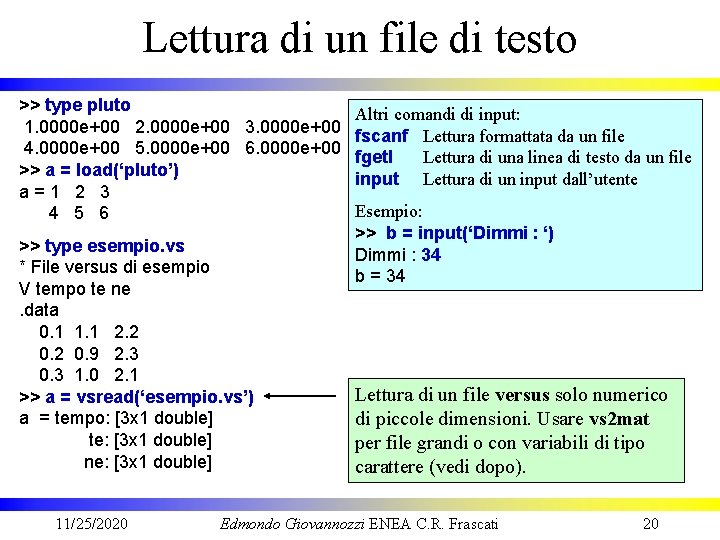 Lettura di un file di testo >> type pluto Altri comandi di input: 1.