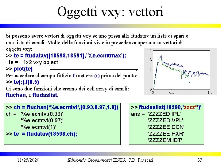 Oggetti vxy: vettori Si possono avere vettori di oggetti vxy se uno passa alla