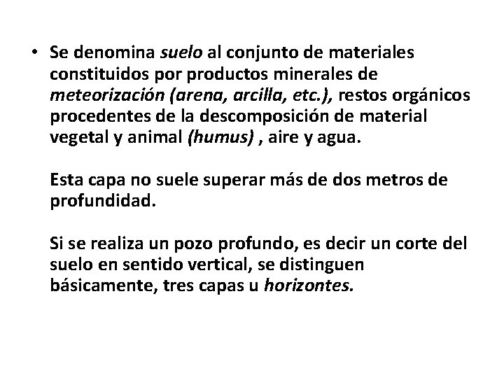  • Se denomina suelo al conjunto de materiales constituidos por productos minerales de