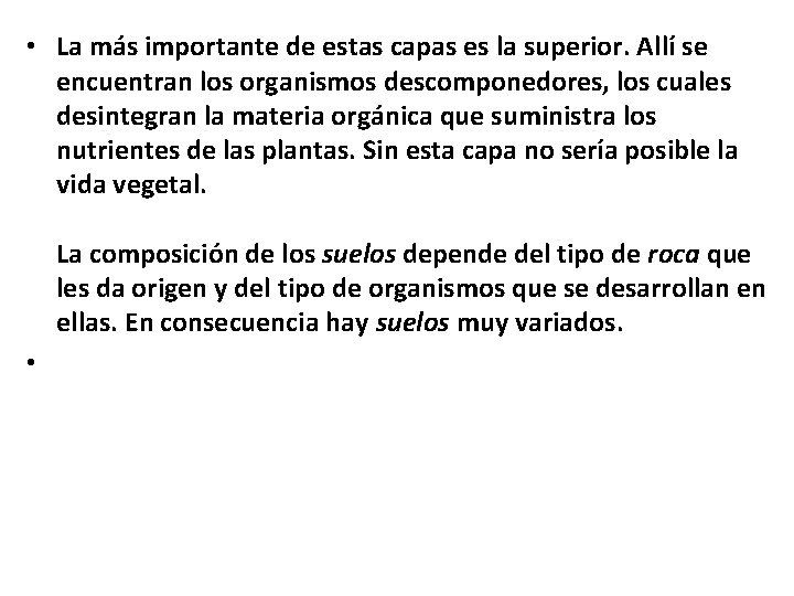  • La más importante de estas capas es la superior. Allí se encuentran