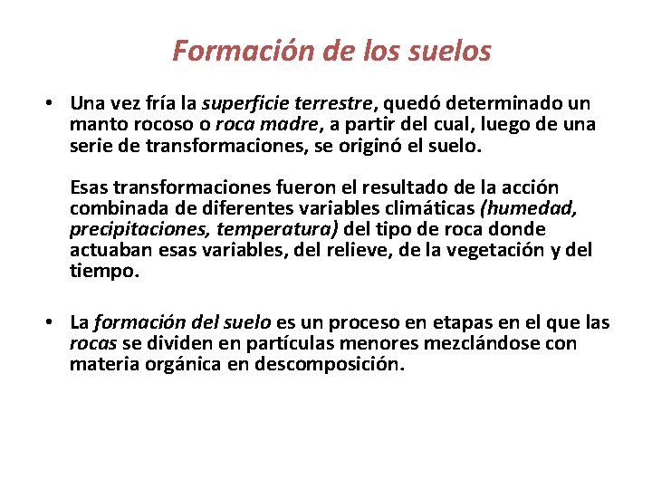 Formación de los suelos • Una vez fría la superficie terrestre, quedó determinado un